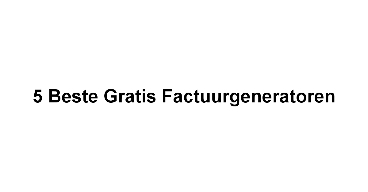 5 Beste Gratis Factuurgeneratoren 1 by BestFREE.nl