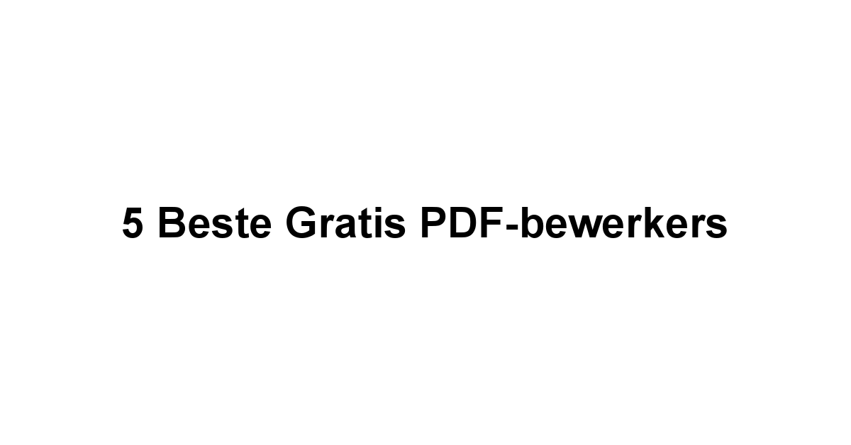 5 Beste Gratis PDF-bewerkers 1 by BestFREE.nl