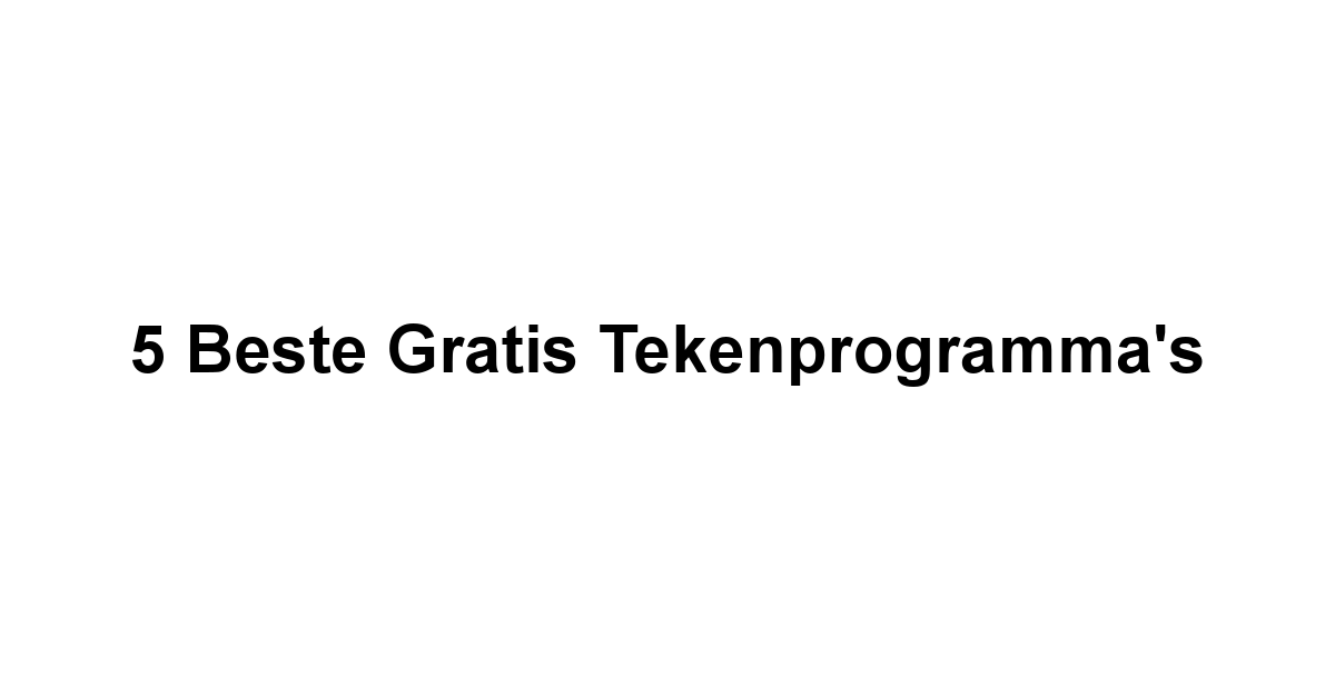 5 Beste Gratis Tekenprogramma's 1 by BestFREE.nl