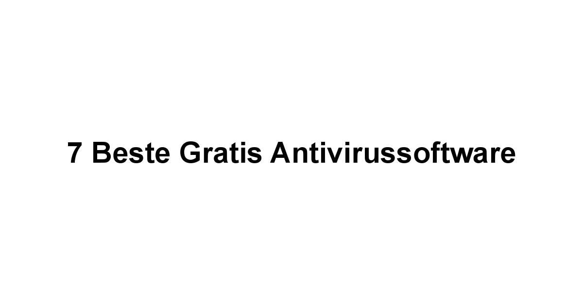 7 Beste Gratis Antivirussoftware 1 by BestFREE.nl