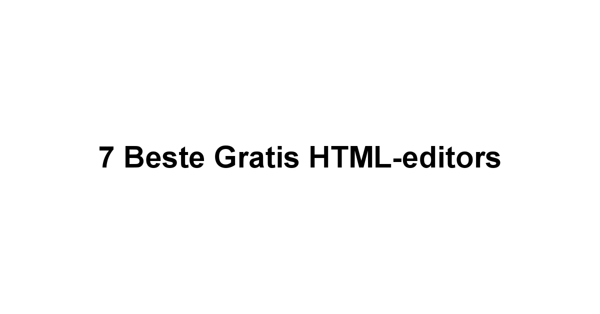 7 Beste Gratis HTML-editors 1 by BestFREE.nl