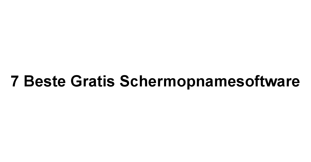 7 Beste Gratis Schermopnamesoftware 1 by BestFREE.nl