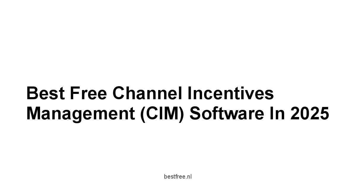 Best Free Channel Incentives Management (CIM) Software in 2025 1 by BestFREE.nl