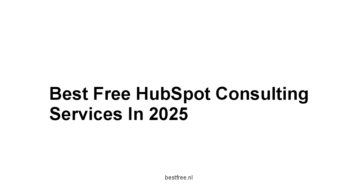 Best Free HubSpot Consulting Services in 2025 1 by BestFREE.nl
