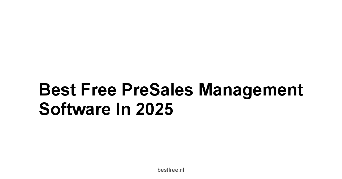 Best Free PreSales Management Software in 2025 1 by BestFREE.nl