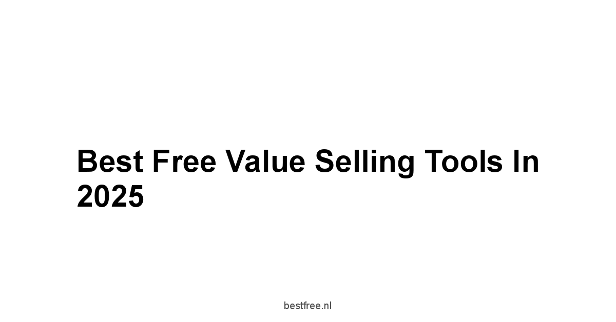 Best Free Value Selling Tools in 2025 1 by BestFREE.nl