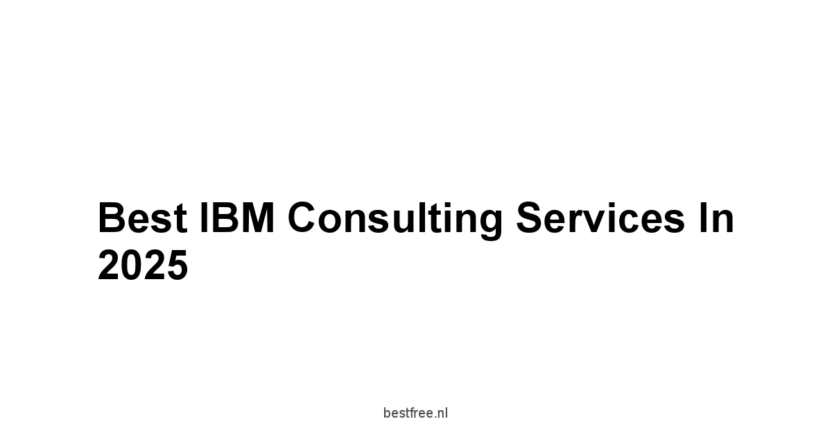 Best IBM Consulting Services in 2025 1 by BestFREE.nl