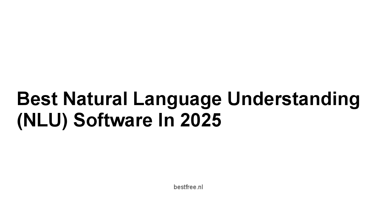 Best Natural Language Understanding (NLU) Software in 2025 1 by BestFREE.nl