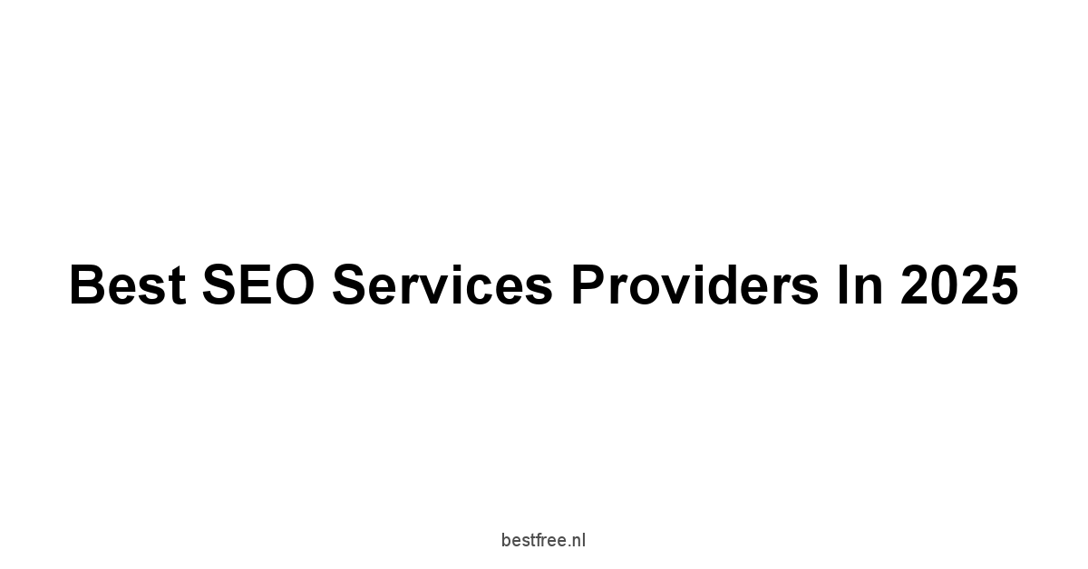 Best SEO Services Providers in 2025 1 by BestFREE.nl