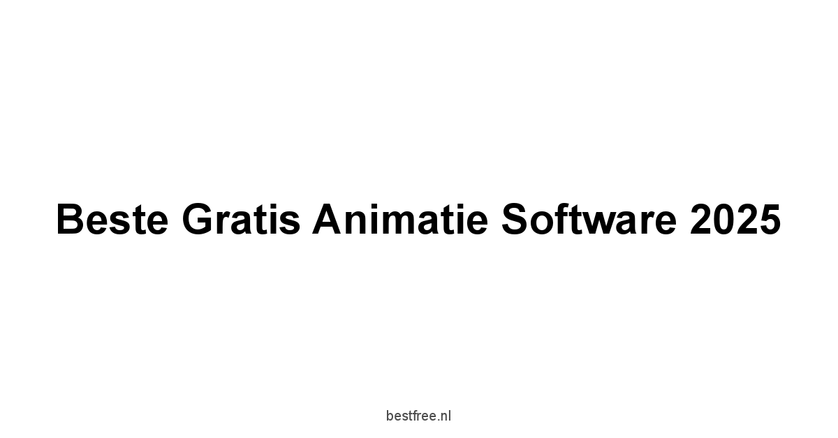 Beste Gratis Animatie Software 2025 1 by BestFREE.nl