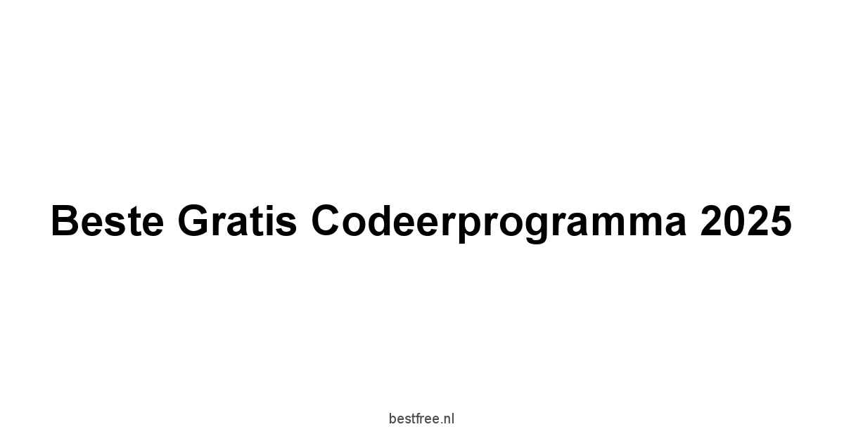 Beste Gratis Codeerprogramma 2025 1 by BestFREE.nl