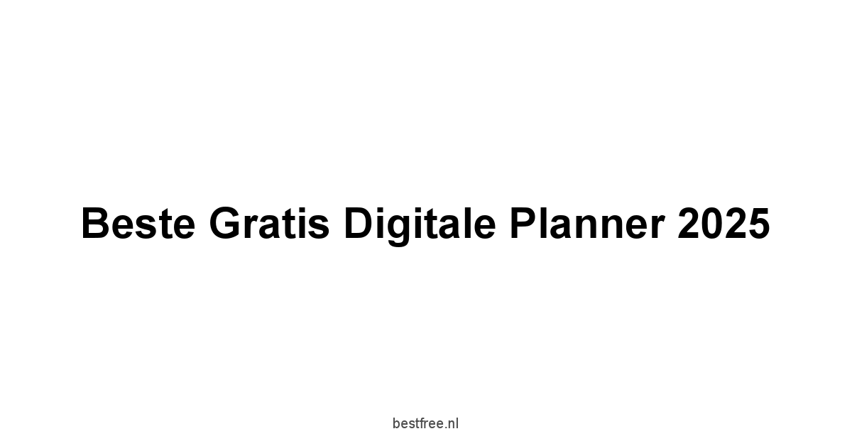 Beste Gratis Digitale Planner 2025 1 by BestFREE.nl