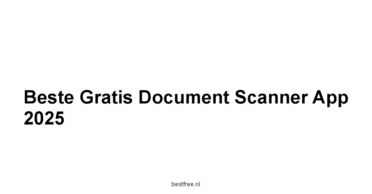 Beste Gratis Document Scanner App 2025 1 by BestFREE.nl