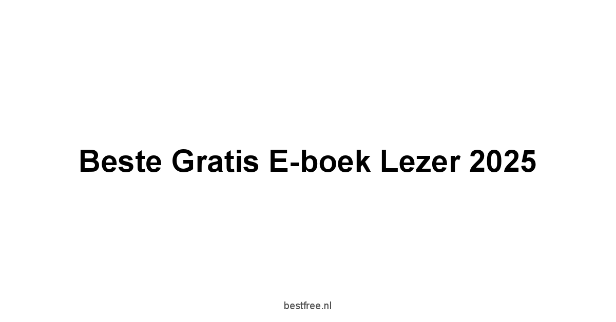 Beste Gratis E-boek Lezer 2025 1 by BestFREE.nl