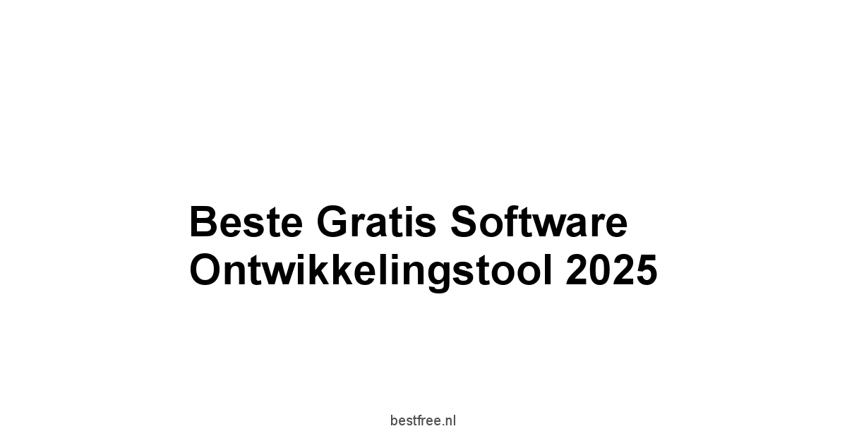 Beste Gratis Software Ontwikkelingstool 2025 1 by BestFREE.nl