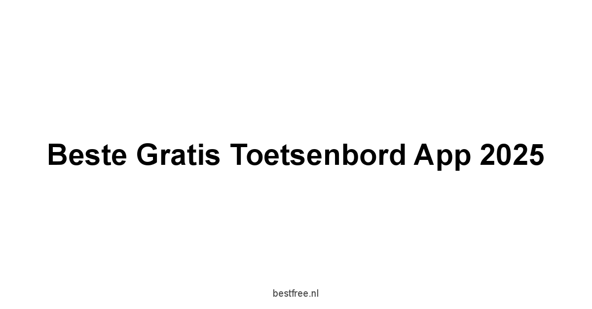 Beste Gratis Toetsenbord App 2025 1 by BestFREE.nl
