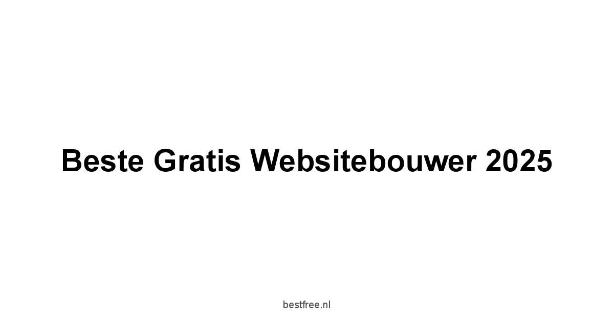Beste Gratis Websitebouwer 2025 1 by BestFREE.nl