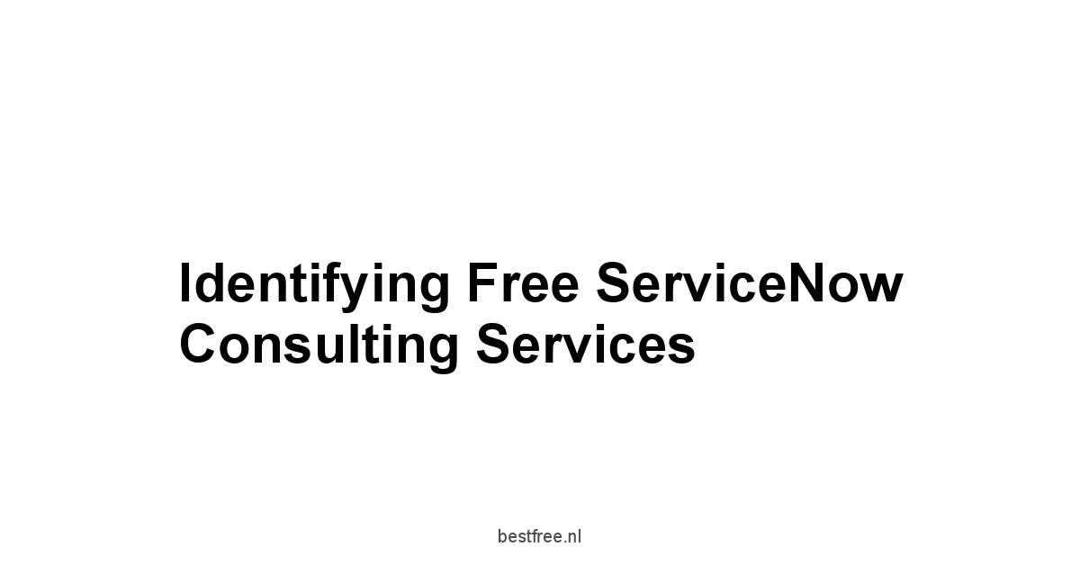 Identifying Free ServiceNow Consulting Services