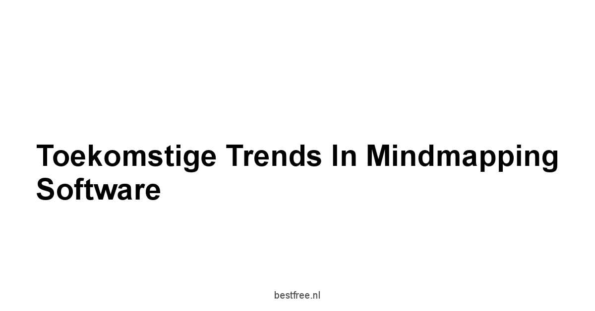 Toekomstige Trends in Mindmapping Software