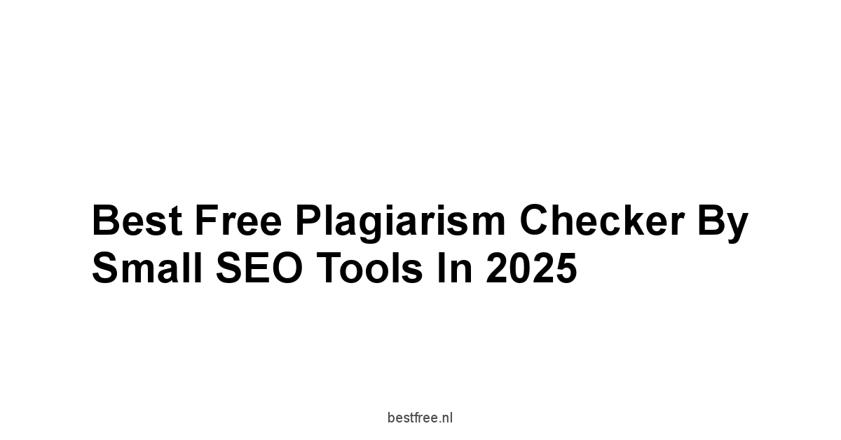 Best Free Plagiarism Checker by Small SEO Tools in 2025 1 by BestFREE.nl