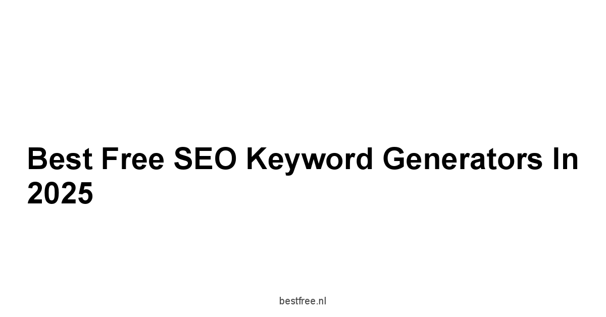 Best Free SEO Keyword Generators in 2025 1 by BestFREE.nl