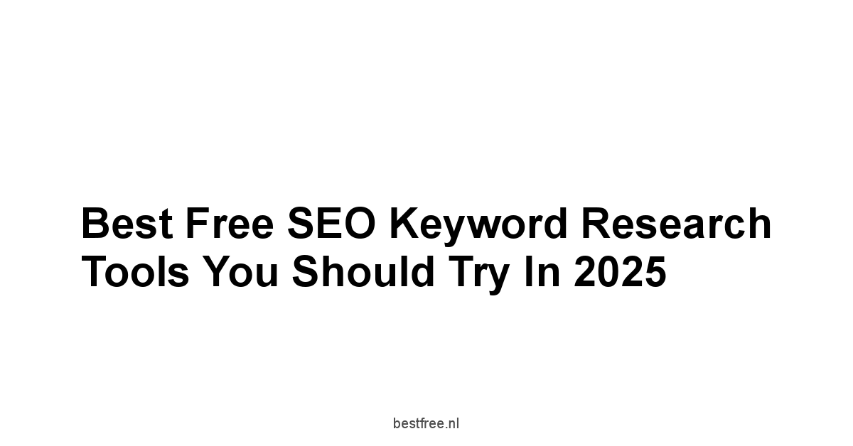 Best Free SEO Keyword Research Tools You Should Try in 2025 1 by BestFREE.nl
