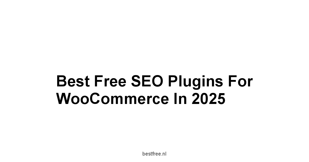 Best Free SEO Plugins for WooCommerce in 2025 1 by BestFREE.nl