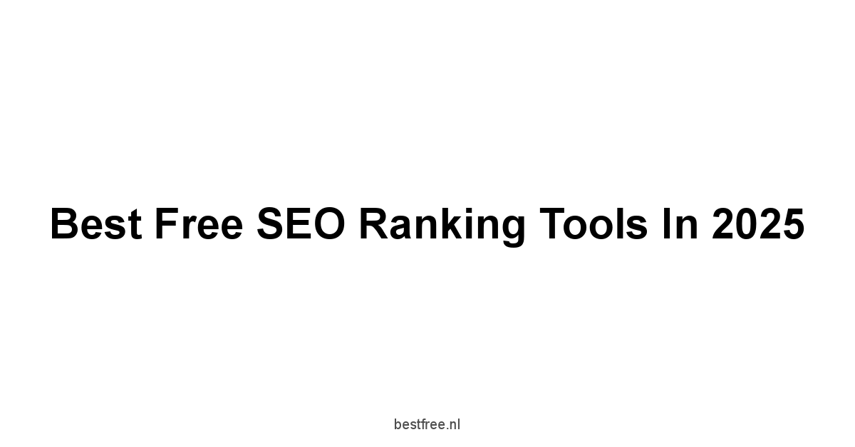 Best Free SEO Ranking Tools in 2025 1 by BestFREE.nl