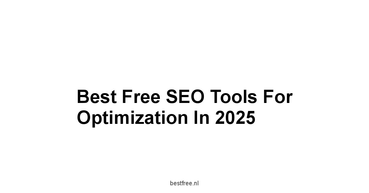 Best Free SEO Tools for Optimization in 2025 1 by BestFREE.nl