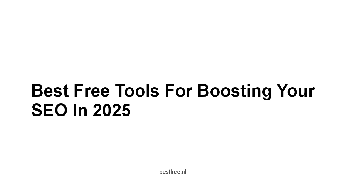 Best Free Tools for Boosting Your SEO in 2025 1 by BestFREE.nl