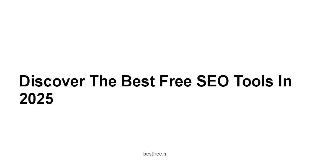 Discover the Best Free SEO Tools in 2025 1 by BestFREE.nl