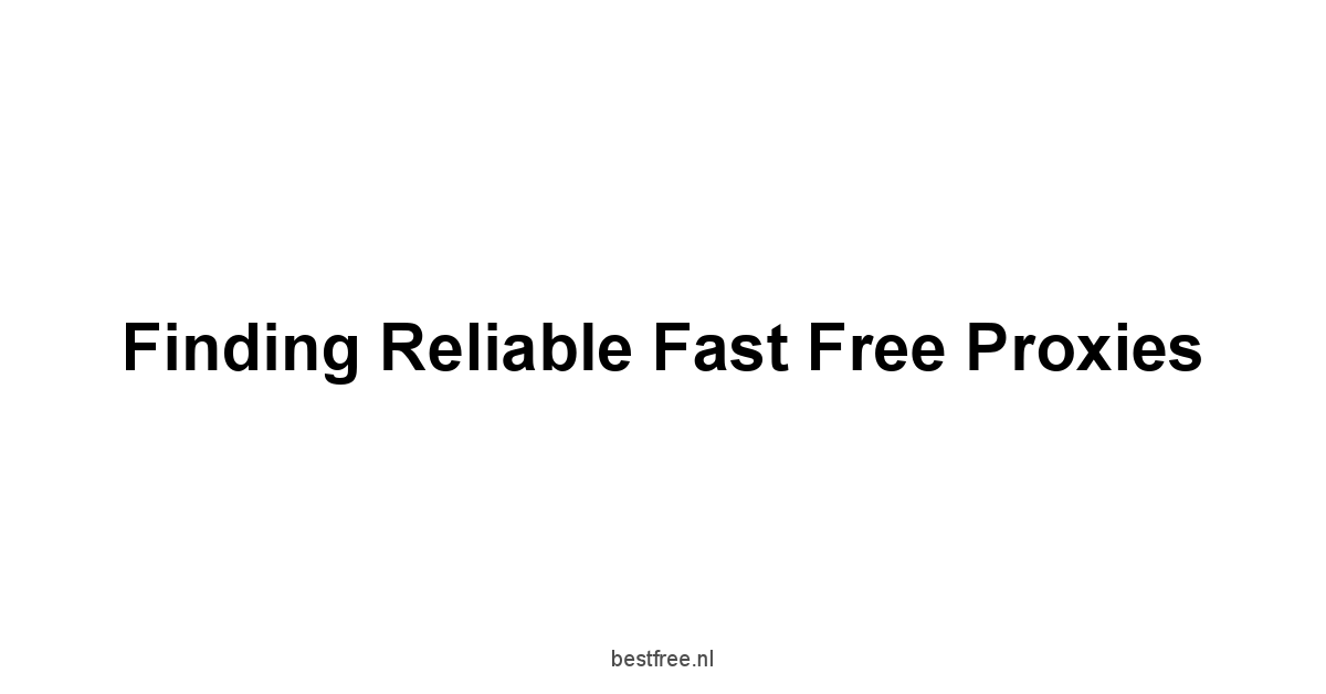 Finding Reliable Fast Free Proxies
