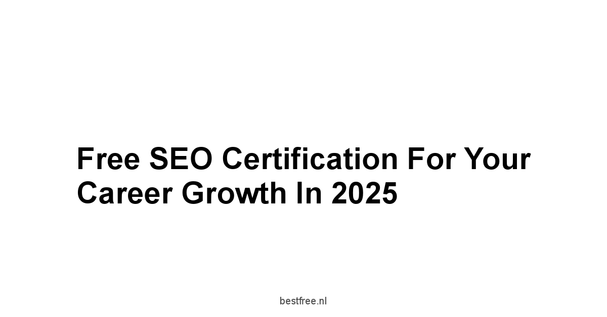 Free SEO Certification for Your Career Growth in 2025 1 by BestFREE.nl