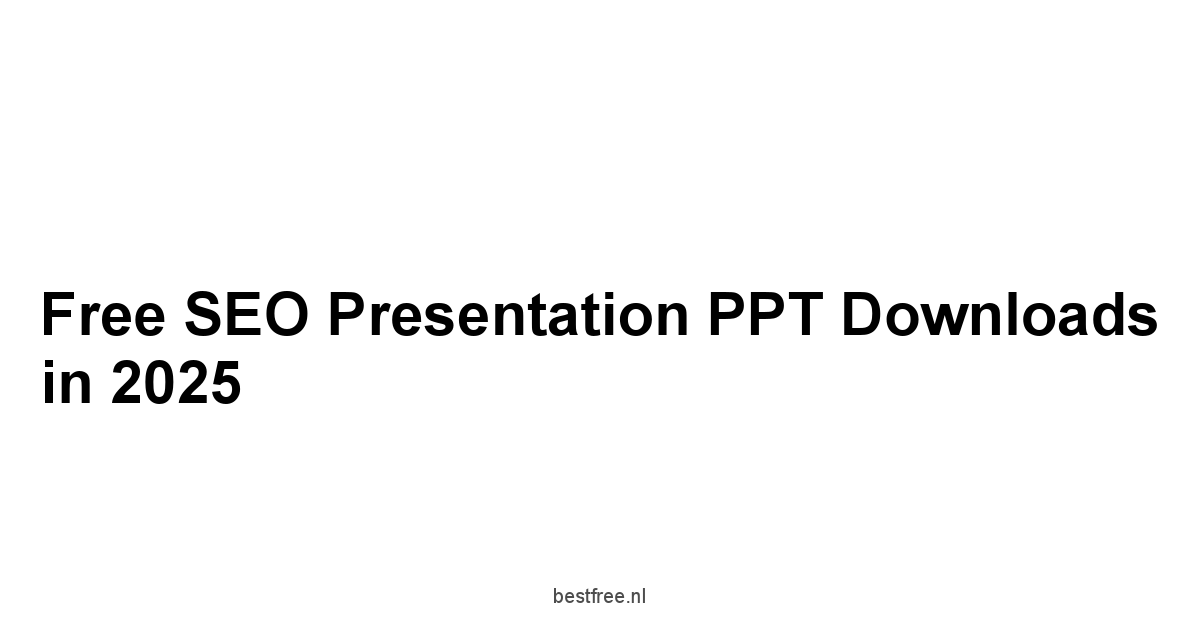 Free SEO Presentation PPT Downloads in 2025 1 by BestFREE.nl