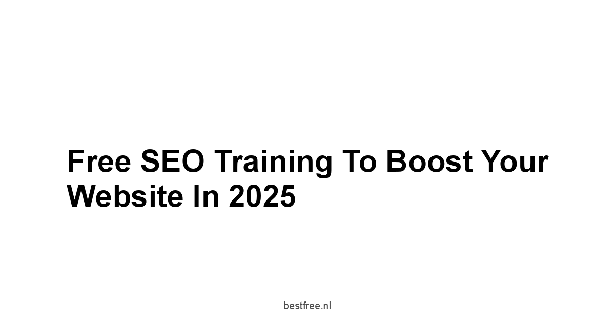 Free SEO Training to Boost Your Website in 2025 1 by BestFREE.nl