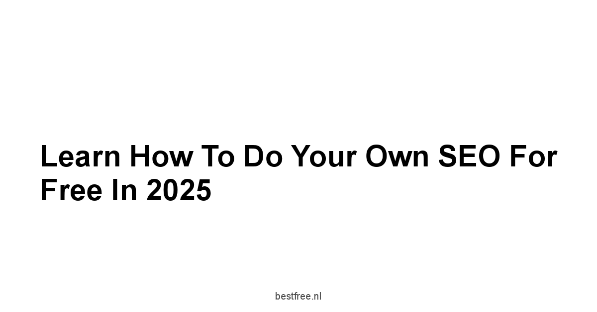 Learn How to Do Your Own SEO for Free in 2025 1 by BestFREE.nl