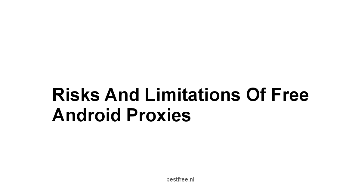 Risks and Limitations of Free Android Proxies