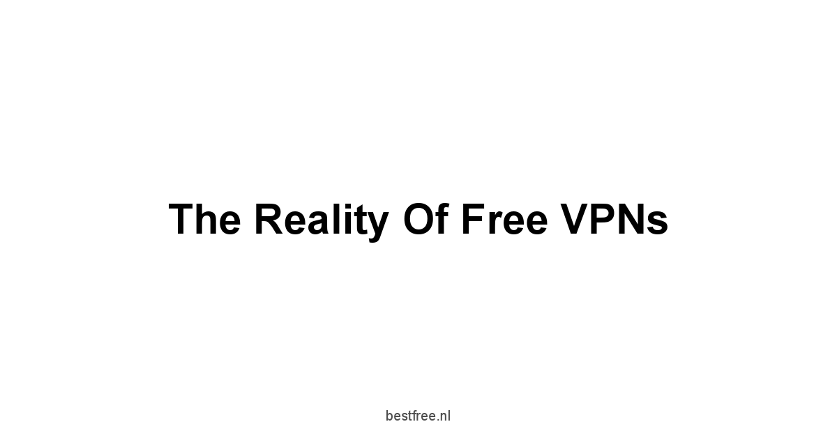 The Reality of Free VPNs