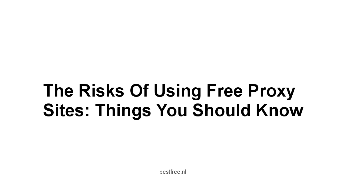 The Risks of Using Free Proxy Sites: Things You Should Know