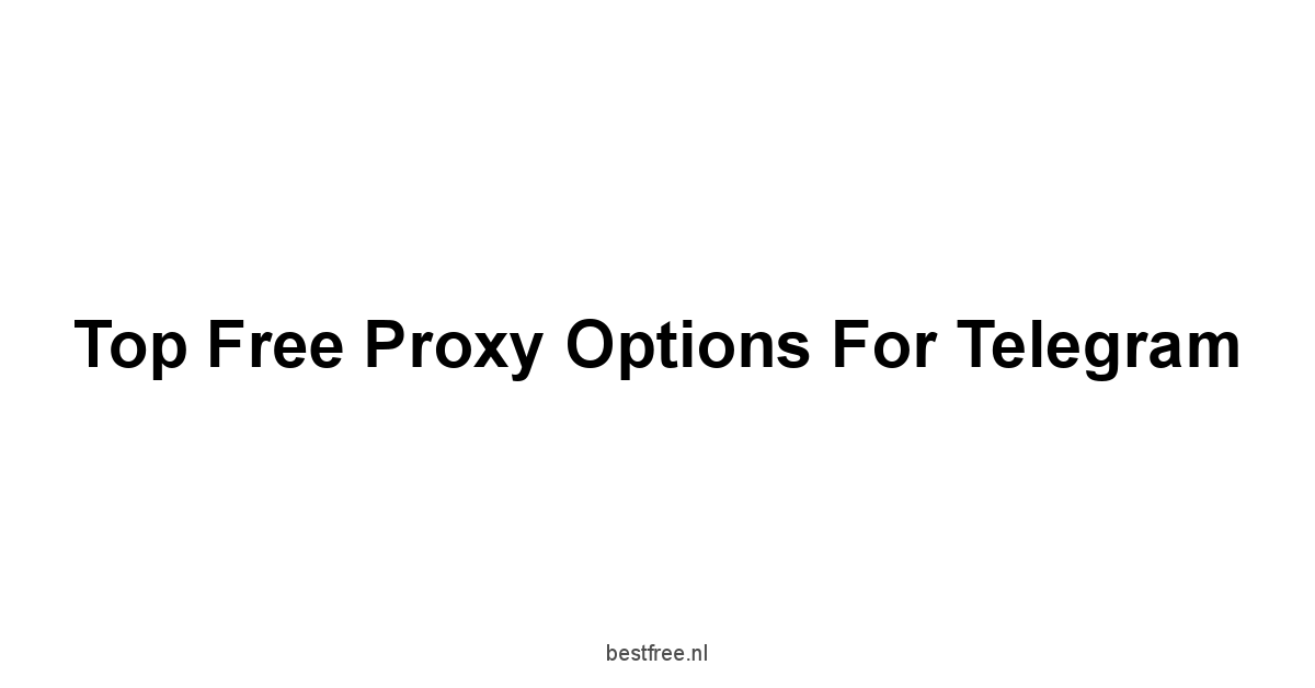 Top Free Proxy Options for Telegram