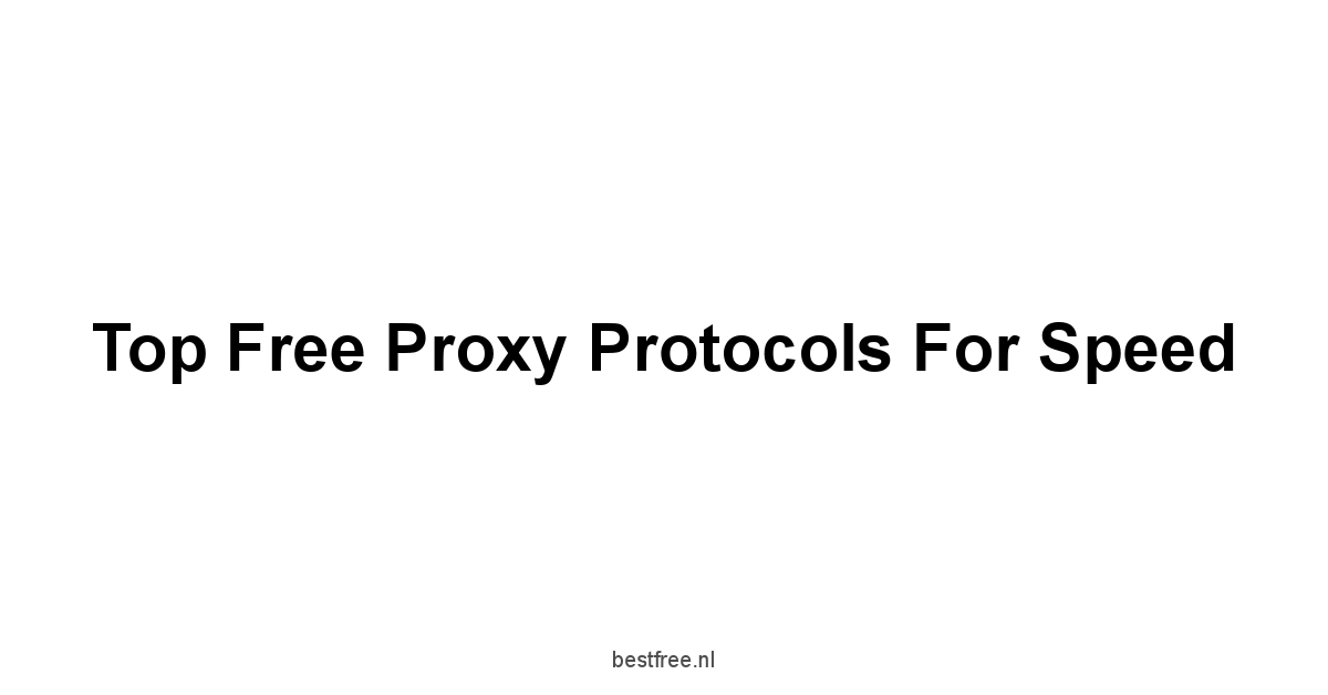 Top Free Proxy Protocols for Speed