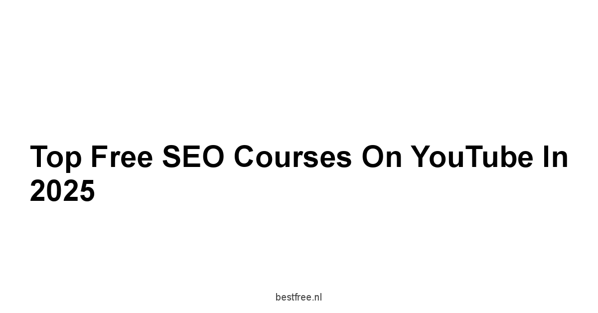Top Free SEO Courses on YouTube in 2025 1 by BestFREE.nl