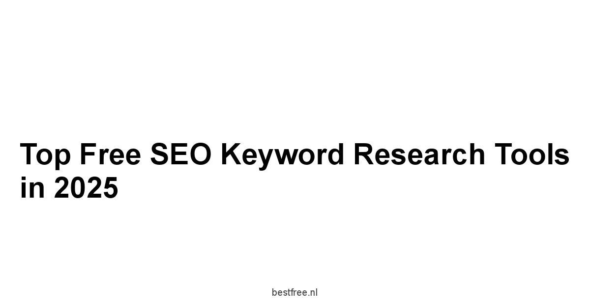Top Free SEO Keyword Research Tools in 2025 1 by BestFREE.nl