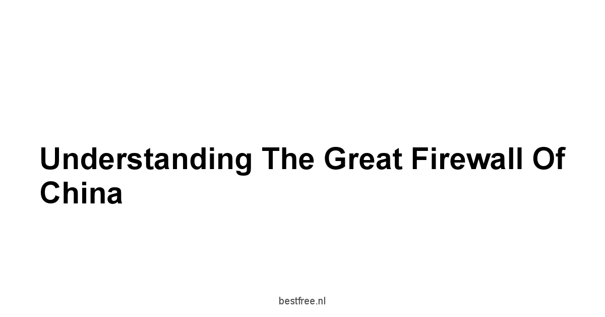 Understanding the Great Firewall of China