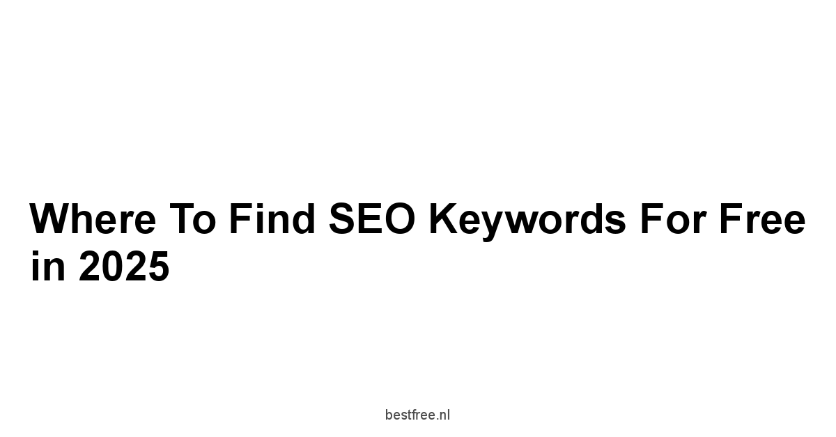 Where to Find SEO Keywords for Free in 2025 1 by BestFREE.nl