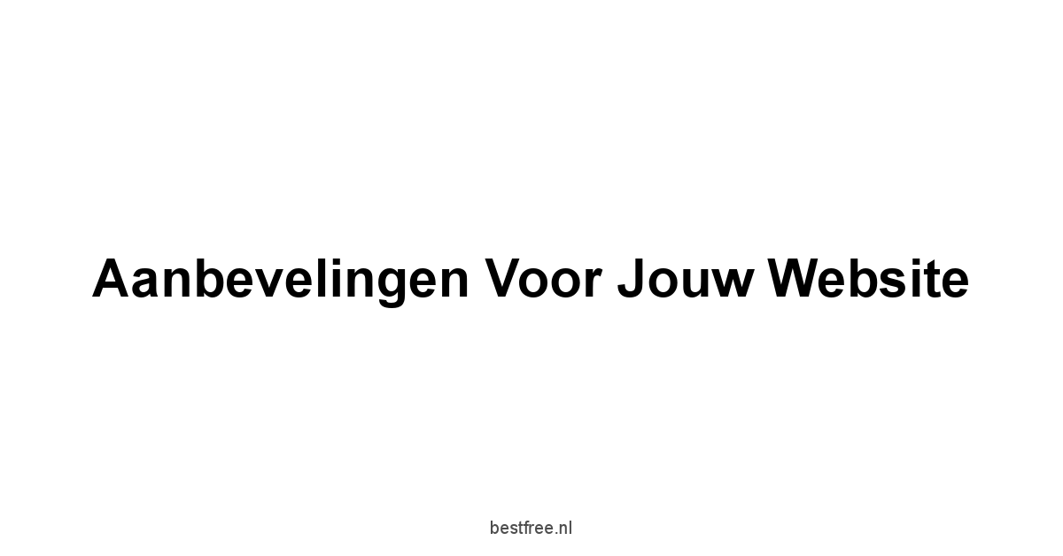 Aanbevelingen voor Jouw Website