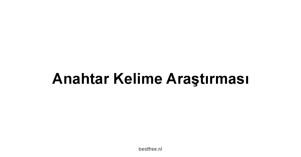 Anahtar Kelime Araştırması
