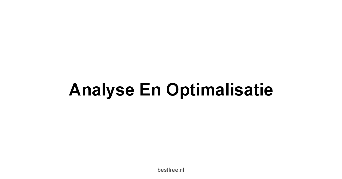 Analyse en optimalisatie