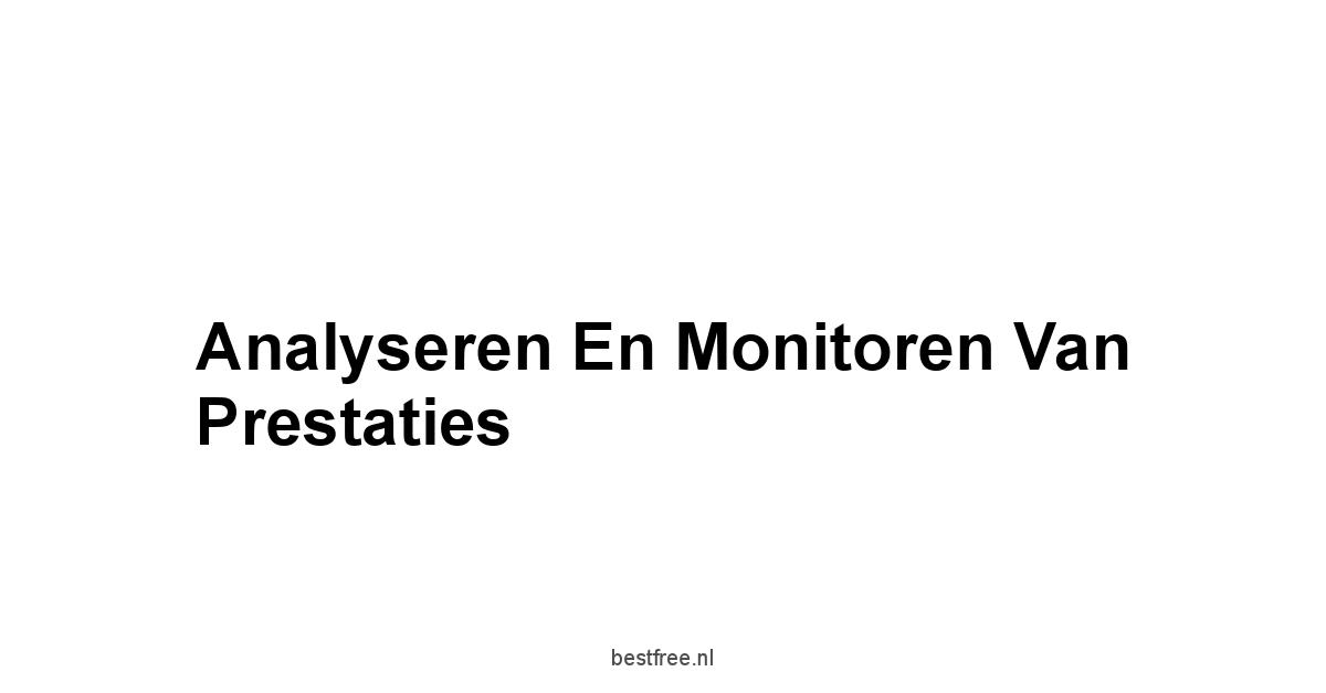 Analyseren en Monitoren van Prestaties