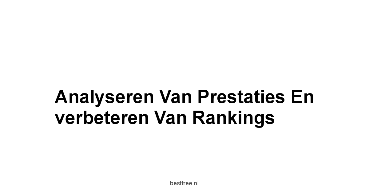 Analyseren van prestaties en verbeteren van rankings